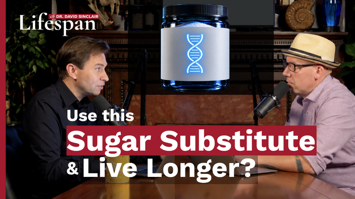 This Sugar Substitute May Extend Your Life - Lifespan with Dr. David Sinclair, Season 2 Episode 9